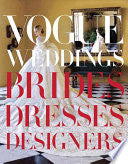 Vogue Weddings: Brides, Dresses, Designers